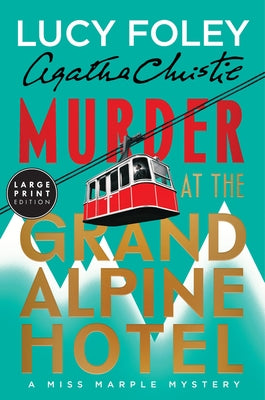 Murder at the Grand Alpine Hotel: The New Miss Marple Mystery by Foley, Lucy