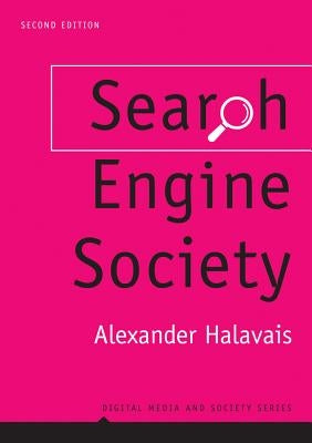 Search Engine Society by Halavais, Alexander