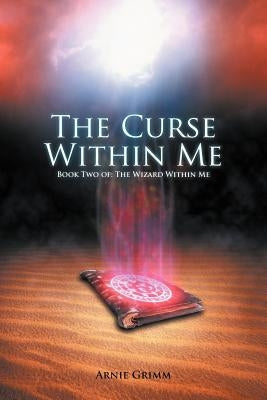 The Curse Within Me: Book Two Of: The Wizard Within Me by Grimm, Arnie
