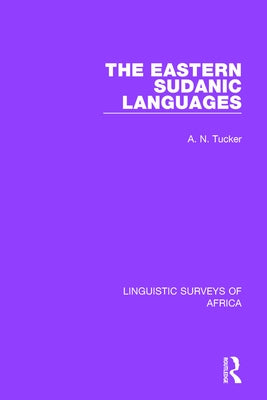 The Eastern Sudanic Languages by Tucker, A. N.