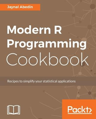 Modern R Programming Cookbook by Abedin, Jaynal