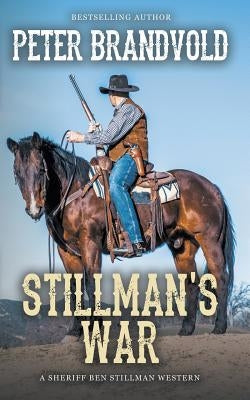 Stillman's War (A Sheriff Ben Stillman Western) by Brandvold, Peter