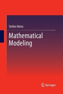 Mathematical Modeling by Heinz, Stefan