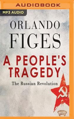 A People's Tragedy by Figes, Orlando