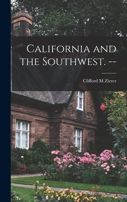 California and the Southwest. -- by Zierer, Clifford M.