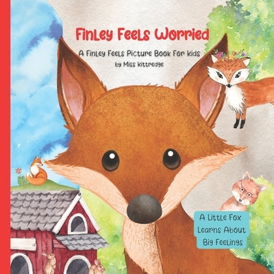 Finley Feels Worried: A Kid's Picture Book About Feelings by Kittredge