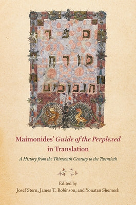Maimonides' Guide of the Perplexed in Translation: A History from the Thirteenth Century to the Twentieth by Stern, Josef