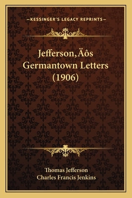 Jefferson's Germantown Letters (1906) by Jefferson, Thomas