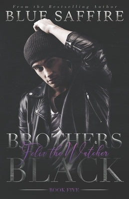 Brothers Black 5: Felix The Watcher by Fair, Katrina