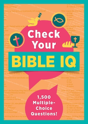 Check Your Bible IQ: 1,500 Multiple-Choice Questions! by Compiled by Barbour Staff