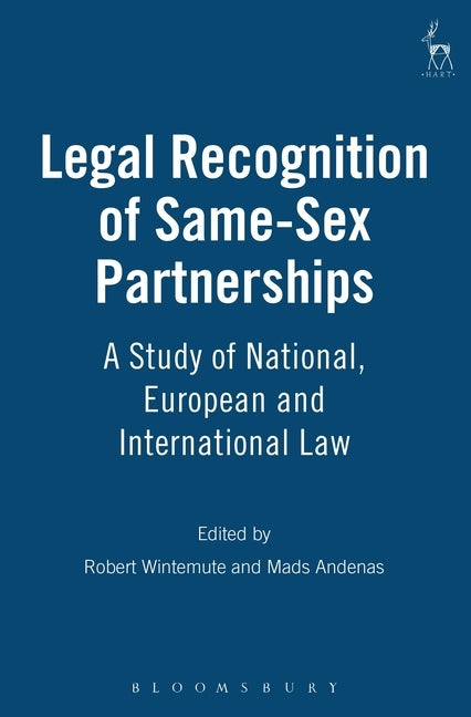 Legal Recognition of Same-Sex Partnerships: A Study of National, European and International Law by Wintemute, Robert