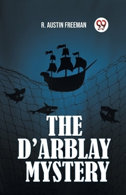 The d'Arblay Mystery by Freeman, R. Austin