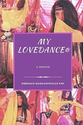 My LoveDance: A Memoir by Maragopoulos Fnp Fnp, Deborah