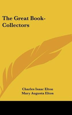 The Great Book-Collectors by Elton, Charles Isaac
