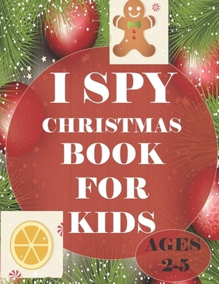i spy Christmas book for kids Age 2-5: A fun coloring Activity Books And Guessing Game For Kids, Toddlers and Preschool, Christmas Gifts For Kids by Publisher, Moses