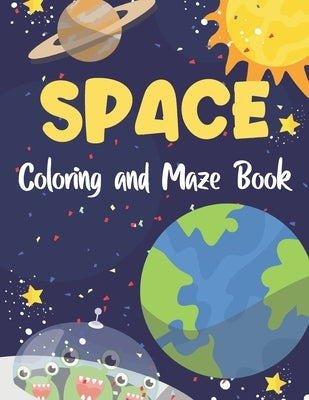 Space Coloring and Maze Book: Simple Activity Book for Kids (Planets, Stars, Rocket, Astronauts) by Planet, Smart Kids