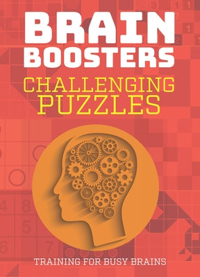 Challenging Puzzles: Training for Busy Brains (Brain Boosters), Full Color Puzzles Including Sudoku, Logic Problems and Riddles by Donegan, Matthew