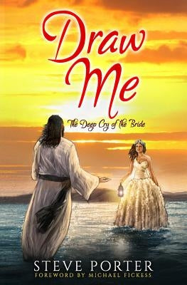Draw Me: The Deep Cry of the Bride by Porter, Steve