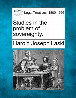 Studies in the Problem of Sovereignty. by Laski, Harold Joseph