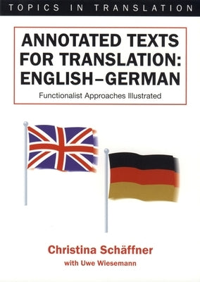 Annotated Texts for Translation: English-German, Functionalist Approaches Illustrated by Schäffner, Christina