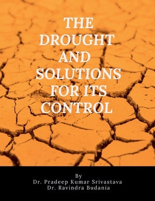 The drought and sustainable technological solutions for its control by Dr Pradeep Kumar Srivastava