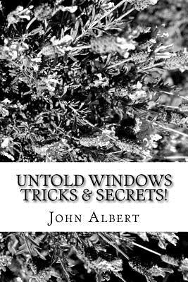 Untold Windows Tricks & Secrets! by Albert, John