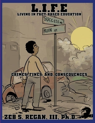 L.I.F.E.: Living In Fact-Based Education Crimes, Fines, and Consequences - Clean Version by Regan, III