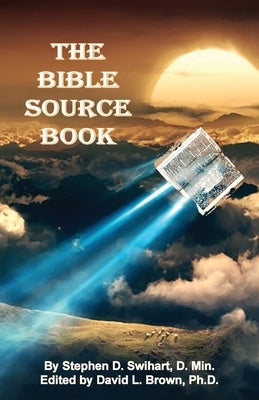 Bible Source Book by Swihart, Stephen D.