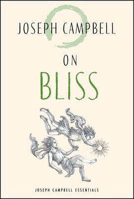 On Bliss: Joseph Campbell Essentials by Campbell, Joseph