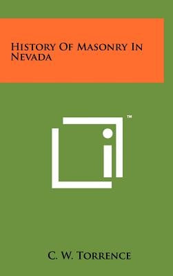History Of Masonry In Nevada by Torrence, C. W.