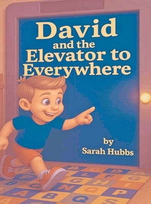 David and the Elevator to Everywhere by Hubbs, Sarah