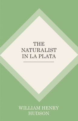 The Naturalist In La Plata by Hudson, William Henry