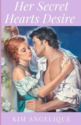 Her Secret Hearts Desire by Angelique, Kim