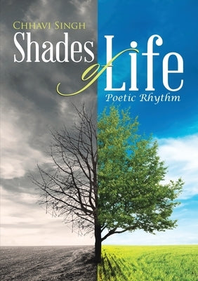 Shades of Life: Poetic Rhythm by Singh, Chhavi
