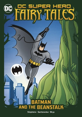 Batman and the Beanstalk by Stephens, Sarah Hines