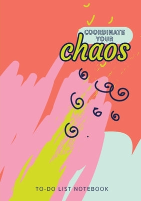 Coordinate Your Chaos To-Do List Notebook: 120 Pages Lined Undated To-Do List Organizer with Priority Lists (Medium A5 - 5.83X8.27 - Blue Pink Coral A by Blank Classic