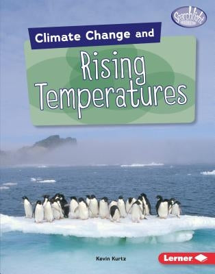 Climate Change and Rising Temperatures by Kurtz, Kevin