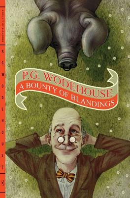 A Bounty of Blandings by Wodehouse, P. G.