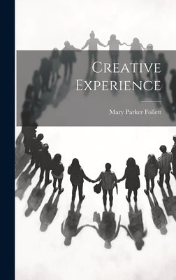 Creative Experience by Follett, Mary Parker