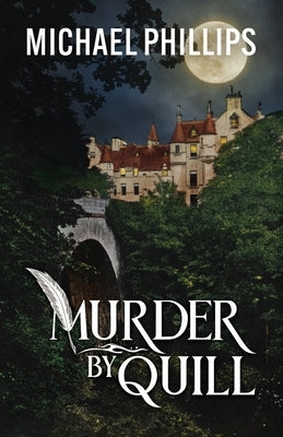 Murder by Quill: A Scottish Mystery Novel by Phillips, Michael