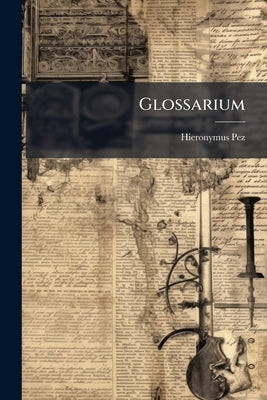 Glossarium by Pez, Hieronymus