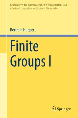 Finite Groups I by Huppert, Bertram