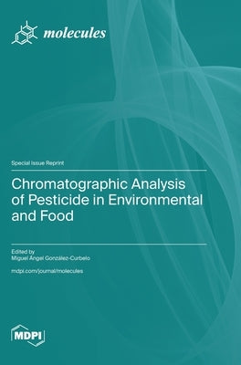 Chromatographic Analysis of Pesticide in Environmental and Food by González-Curbelo, Miguel Ángel