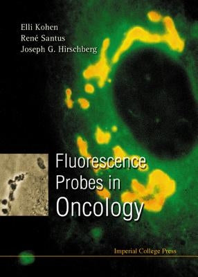 Fluorescence Probes in Oncology by Hirschberg, Joseph G.