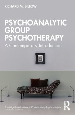 Psychoanalytic Group Psychotherapy: A Contemporary Introduction by Billow, Richard M.