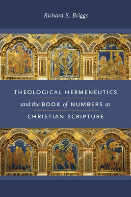 Theological Hermeneutics and the Book of Numbers as Christian Scripture by Briggs, Richard S.