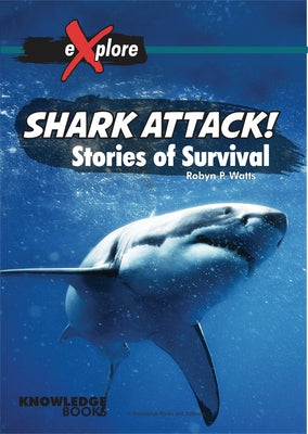 Shark Attack!: Stories of Survival by Watts, Robyn