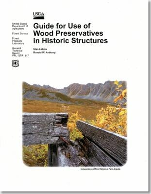 Guide for Use of Wood Preservatives in Historic Structures by LeBow, Stan