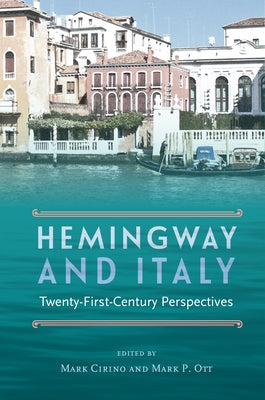 Hemingway and Italy: Twenty-First-Century Perspectives by Cirino, Mark