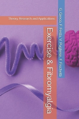 Exercise & Fibromyalgia: Theory, Research and Applications by Festa, Felice